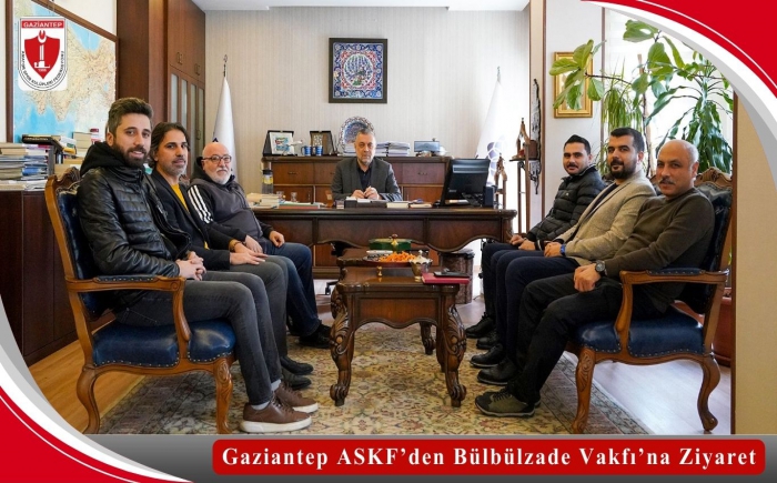 Gaziantep ASKF’den Bülbülzade Vakfı’na Ziyaret